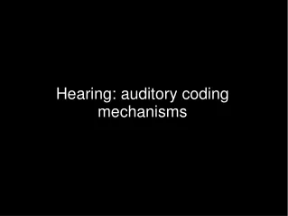 Hearing: auditory coding mechanisms