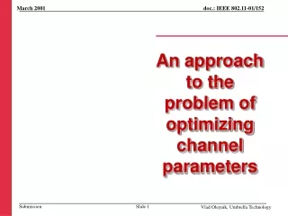 An approach to the problem of optimizing channel parameters