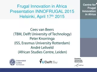Frugal Innovation in Africa Presentation INNOFRUGAL 2015  Helsinki, April 17 th  2015