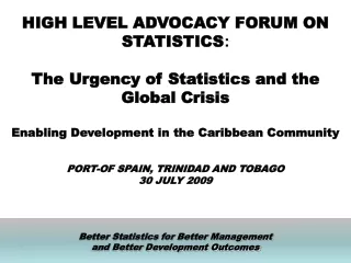 HIGH LEVEL ADVOCACY FORUM ON STATISTICS : The Urgency of Statistics and the Global Crisis