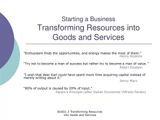Starting a Business Transforming Resources into Goods and Services