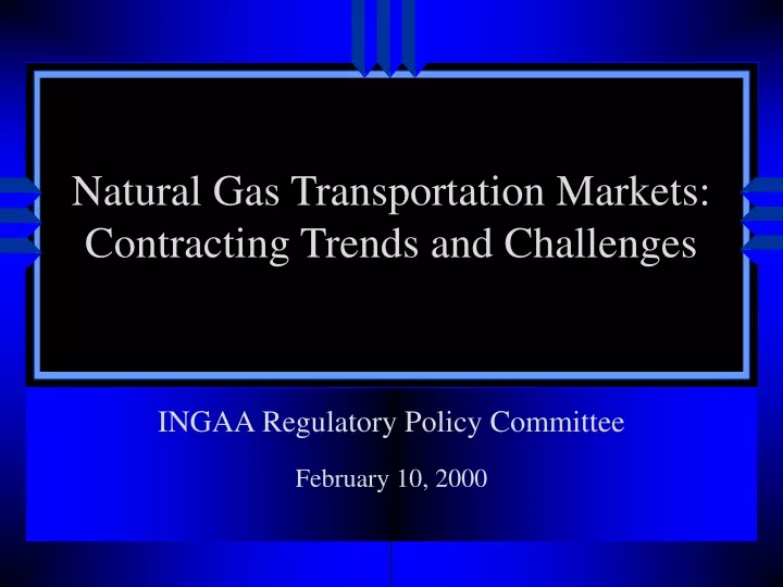 natural gas transportation markets contracting trends and challenges