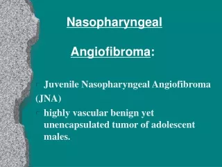 Nasopharyngeal  Angiofibroma :