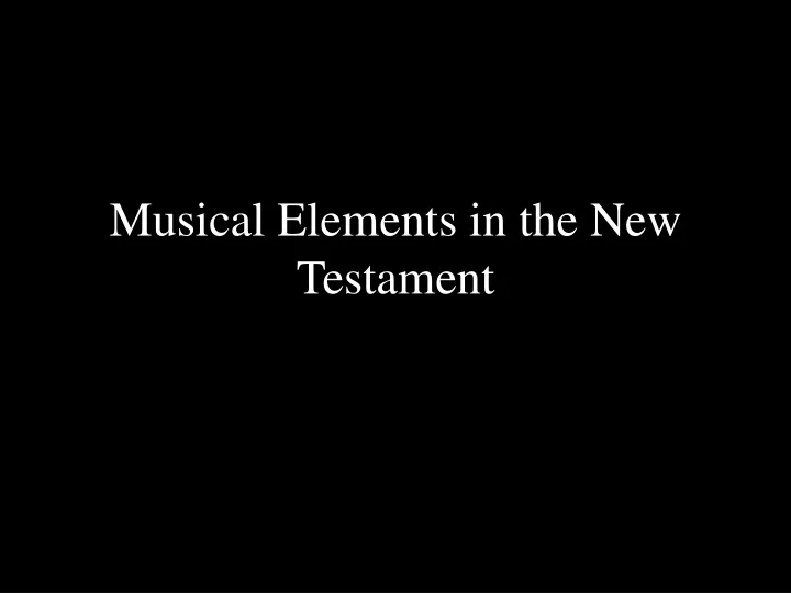 musical elements in the new testament