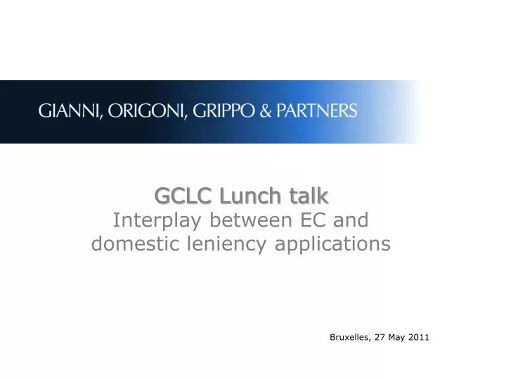 gclc lunch talk interplay between ec and domestic leniency applications