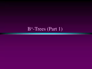 B + -Trees (Part 1)