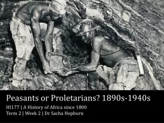 Peasants or Proletarians? 1890s-1940s