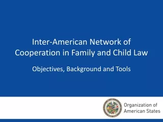 Inter-American Network of Cooperation in Family and Child Law Objectives, Background and Tools