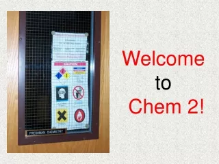 Welcome  to  Chem 2!