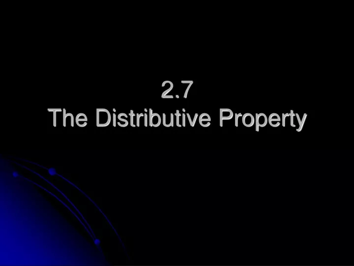 2 7 the distributive property