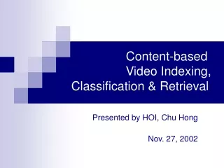 Content-based  			 Video Indexing,      Classification &amp; Retrieval