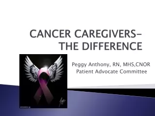 CANCER CAREGIVERS-THE DIFFERENCE