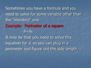 Sometimes you have a formula and you  need to solve for some variable other than