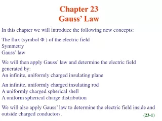 Chapter 23  Gauss’ Law In this chapter we will introduce the following new concepts: