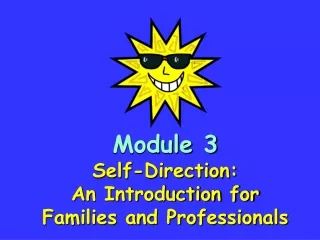 Module 3 Self-Direction: An Introduction for Families and Professionals