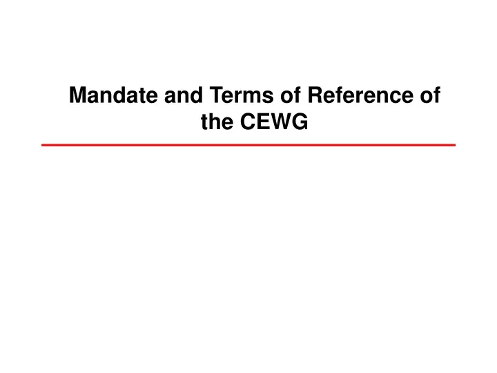 mandate and terms of reference of the cewg