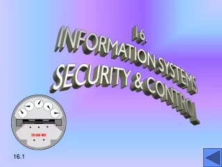 16. INFORMATION SYSTEMS SECURITY &amp; CONTROL