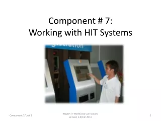 Component # 7: Working with HIT Systems