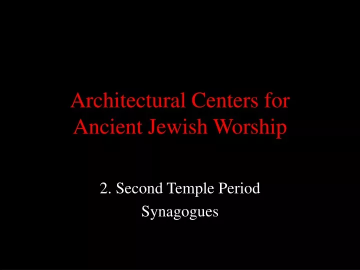 architectural centers for ancient jewish worship