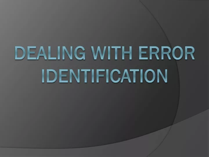 dealing with error identification