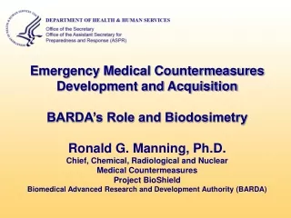 Emergency Medical Countermeasures Development and Acquisition BARDA’s Role and Biodosimetry
