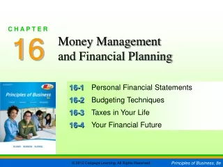 16-1	 Personal Financial Statements 16-2	 Budgeting Techniques 16-3	 Taxes in Your Life