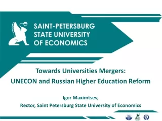 Towards Universities Mergers:  UNECON and Russian Higher Education Reform Igor Maximtsev,