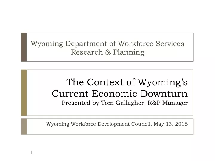 the context of wyoming s current economic downturn presented by tom gallagher r p manager