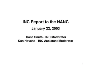INC Report to the NANC January 22, 2003 Dana Smith - INC Moderator