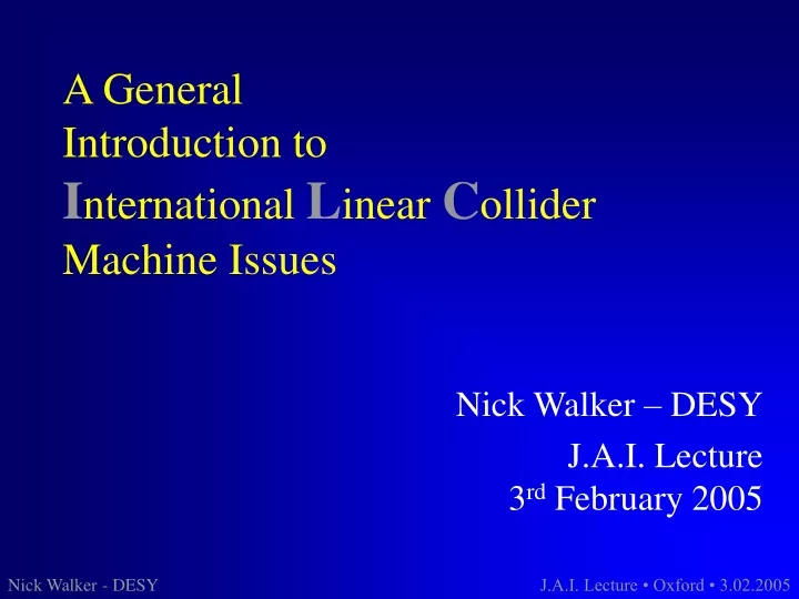 a general introduction to i nternational l inear c ollider machine issues