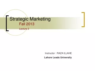 Strategic Marketing 		 Fall 2013 Lecture 2