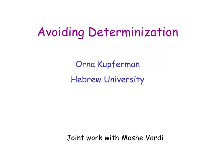 avoiding determinization