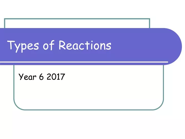 types of reactions