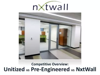 Unitized  vs  Pre-Engineered  vs  NxtWall