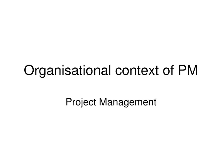 organisational context of pm