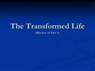 The Transformed Life (Review of Part 1)