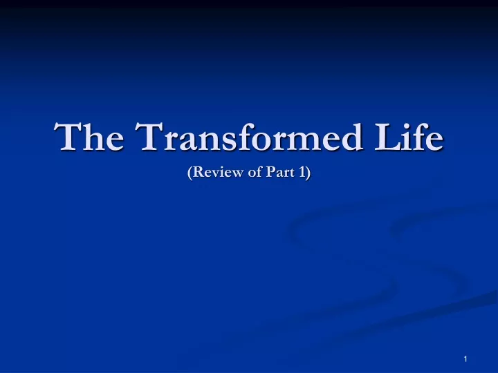 the transformed life review of part 1