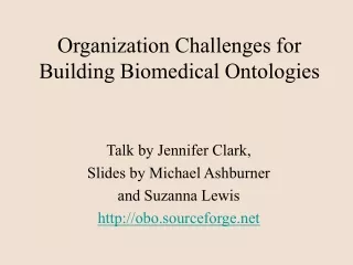 Organization Challenges for Building Biomedical Ontologies