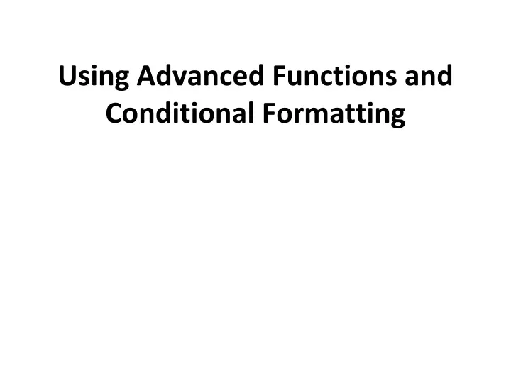 using advanced functions and conditional formatting