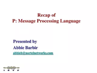 Recap of P: Message Processing Language