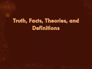 Truth, Facts, Theories, and Definitions