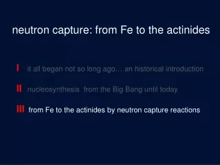 neutron capture: from Fe to the actinides