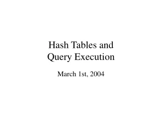 Hash Tables and  Query Execution