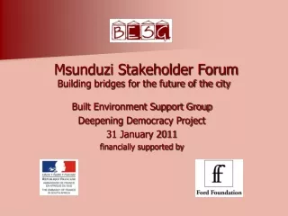 Msunduzi Stakeholder Forum Building bridges for the future of the city
