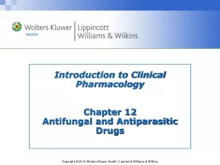 Introduction to Clinical Pharmacology Chapter 12 Antifungal and Antiparasitic Drugs