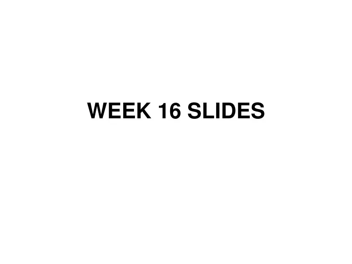 week 16 slides