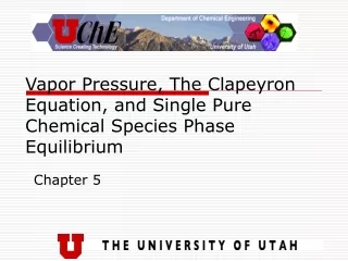Vapor Pressure, The Clapeyron Equation, and Single Pure Chemical Species Phase Equilibrium