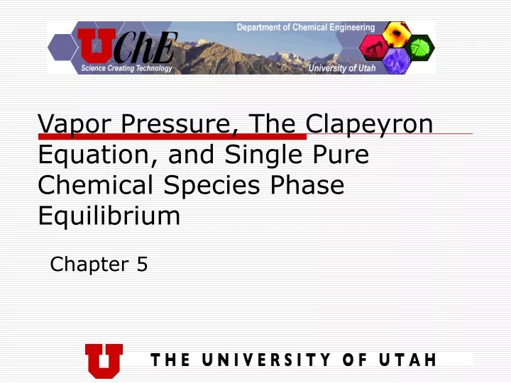 vapor pressure the clapeyron equation and single pure chemical species phase equilibrium