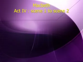 Macbeth Act IV : scene 1 to scene 2