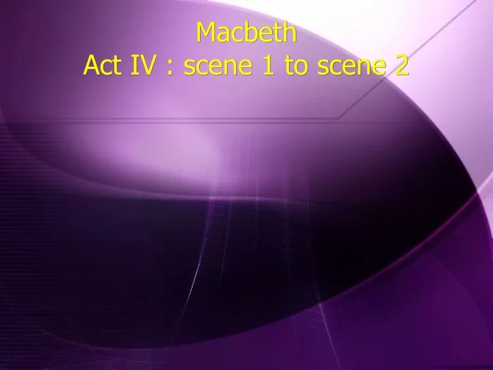macbeth act iv scene 1 to scene 2
